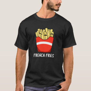 T-shirt French Fries Funny Fast Food Pun Dark BG