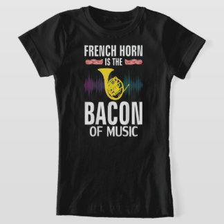 T-Shirt French Horn est le Bacon Of Music Funny Orchestra