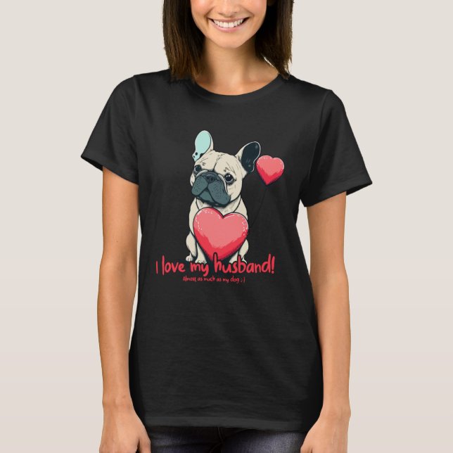 T-shirt Frenchbulldog With Heartballoon  I Love My Husband (Devant)