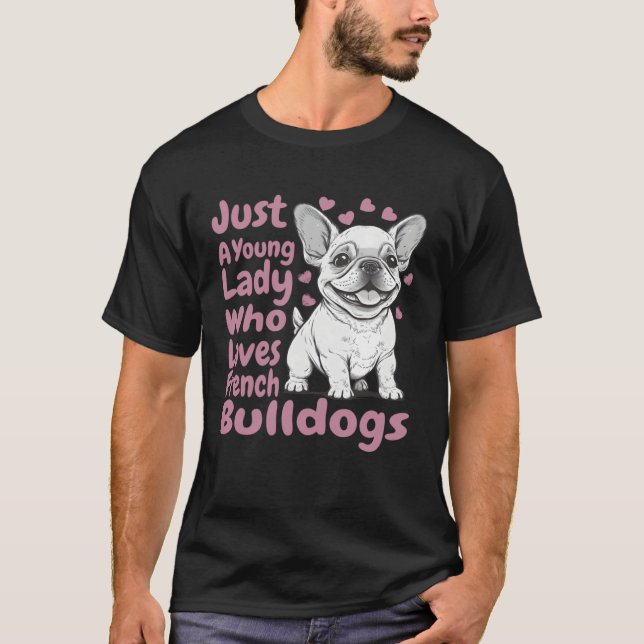 T-shirt Frenchie Dog Just A Young Lady Who Loves French Bu (Devant)