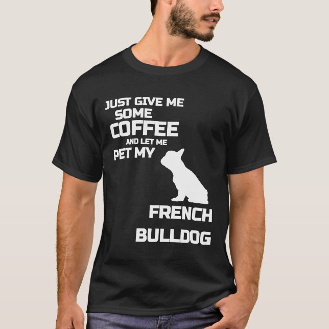 T-shirt Frenchie Donne-Moi Du Café Et Laisse-Moi Pet Mon F (Devant)
