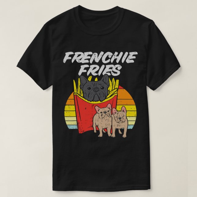 T-shirt Frenchie Fries Funny French Bulldog Pet Amoureux d (Design devant)