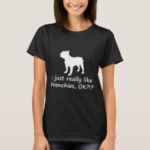 T-shirt Frenchie J'aime vraiment les Frenchies Ok French