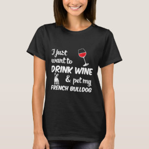 T-shirt Frenchie Je veux juste boire du vin et caresser mo