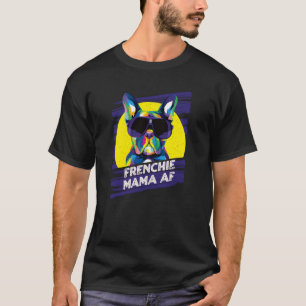 T-shirt Frenchie Mama AF Chien Maman Humour Fourrure Maman