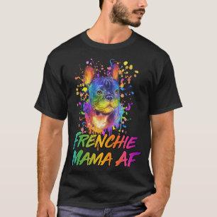 T-shirt Frenchie Mama AF Chien Maman Humour Fourrure Maman