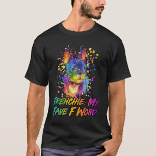 T-shirt Frenchie My Fave F Word French Bulldog Humour