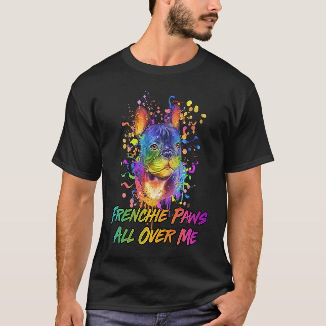 T-shirt Frenchie Paws All Over Me  French Bulldog Humor (Devant)