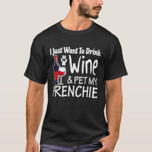 T-shirt Frenchie veut juste boire du vin animal de compagn