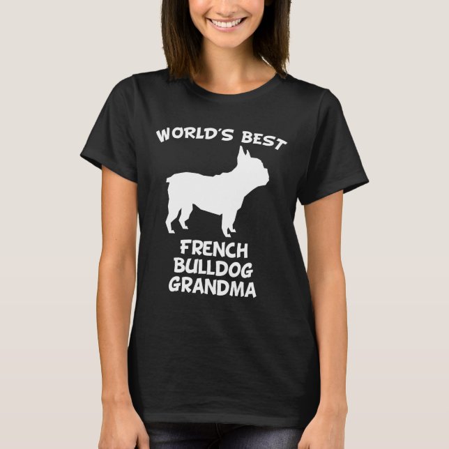 T-shirt Frenchie Worlds Best French Bulldog Chien grand-mè (Devant)