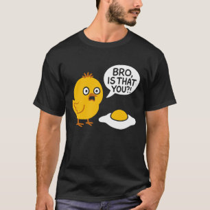 T-shirt Frère, c'est toi la poule choquée Œuf frit Art drô