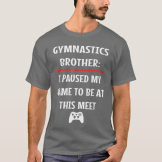 T-shirt Frère de gymnastique a mis en pause mon jeu pour ê