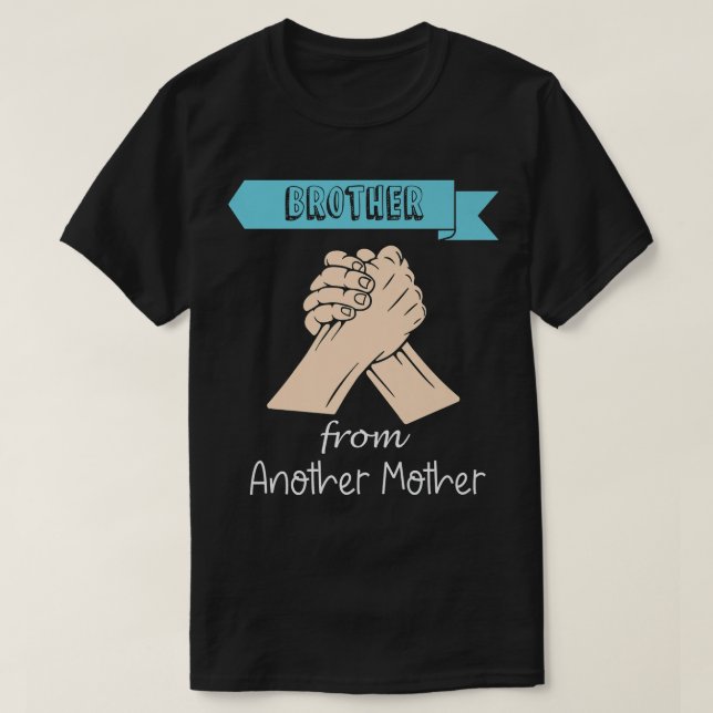 T-shirt Frère D'Une Autre Mère, Ami Drôle (Design devant)