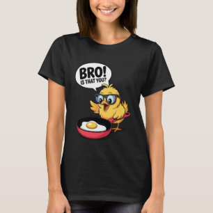 T-shirt Frère est-ce toi Poulet Drôle Oeuf Rire Amusement