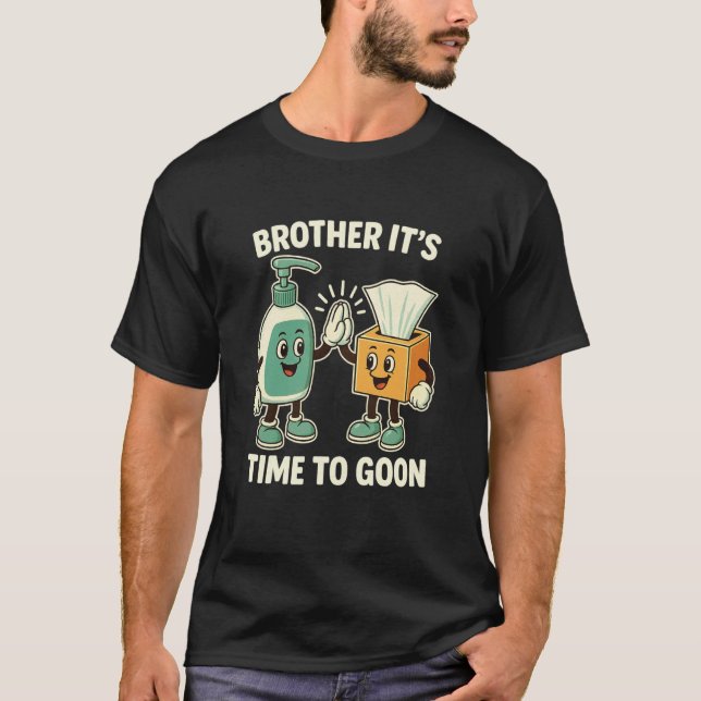 T-shirt Frère, il est temps de Goon Cringe Brainrot Meme E (Devant)