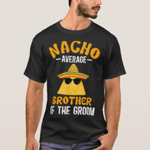 T-shirt Frère moyen nacho du marié drôle du frère du marié