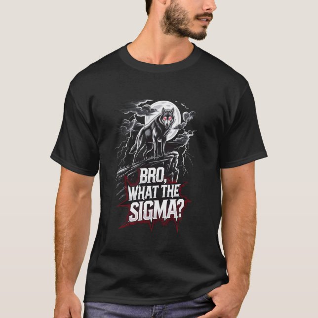T-shirt Frère quoi le sigma loup drôle sigma seul mème dir (Devant)