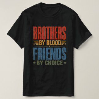 T-shirt Frères de sang, amis par choix