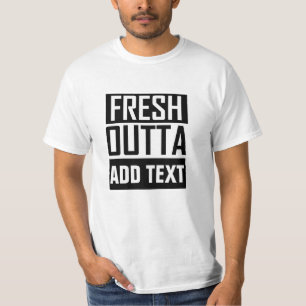 T-shirt FRESH OUTTA - ajoutez votre texte ici/créez votre 