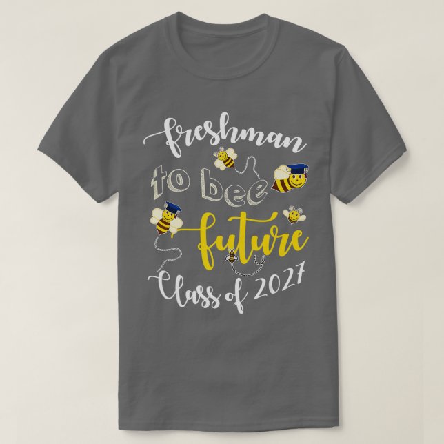 T-shirt Freshman To Bee Future Class Of 2027 Fun Graduate (Design devant)