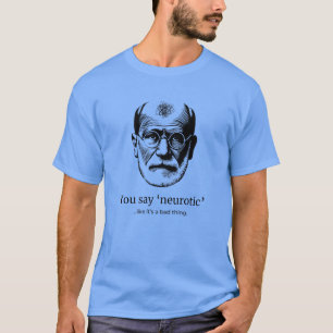 T-shirt Freud Humour Tee 'You Say Neurotic'