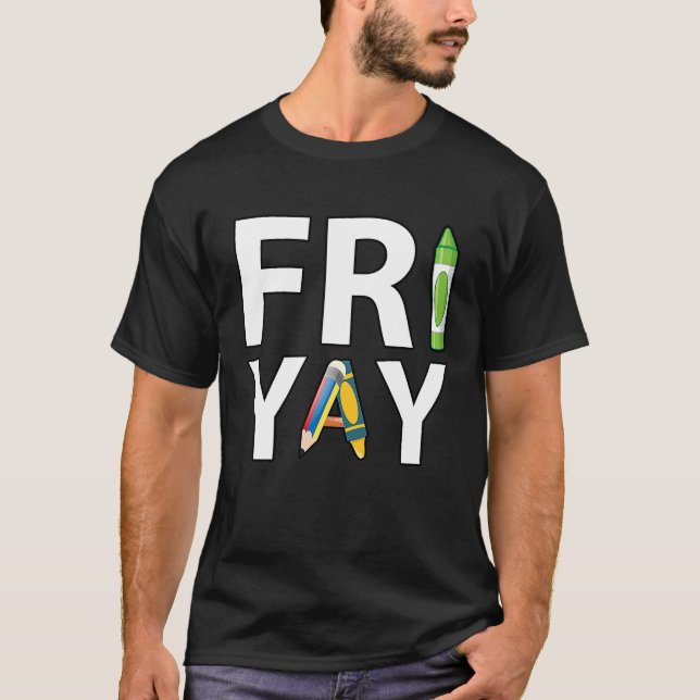T-shirt Fri Yay Teacher Weekend Back To School  Friday (Devant)