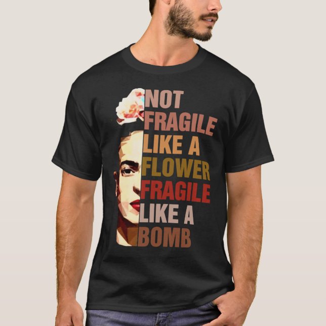 T-shirt Frida Kahlo Pas Fragile Comme Une Fleur Fragile Co (Devant)
