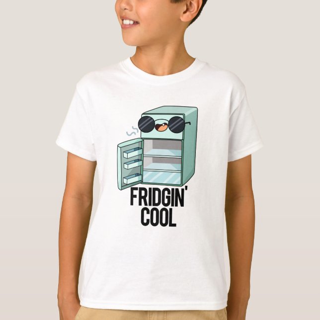 T-shirt Fridgin Cool Funny Réfrigérateur Pun (Devant)