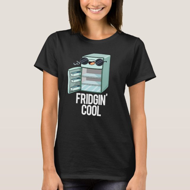 T-shirt Fridgin Cool Funny Réfrigérateur Pun Dark BG (Devant)