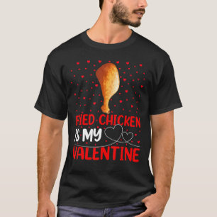 T-shirt Fried Chicken Food  Funny Fried Chicken Is My Vale