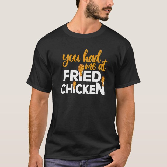 T-shirt Fried Chicken  You Had Me At Fried Chicken   3 (Devant)