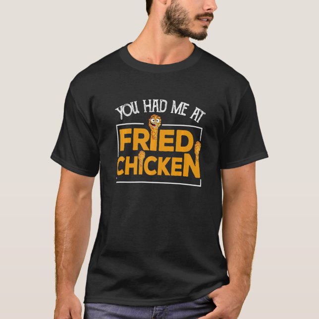 T-shirt Fried Chicken  You Had Me At Fried Chicken   7 (Devant)