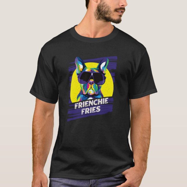 T-shirt Frienchie Fries French Bulldog Frenchie Dog Humor (Devant)