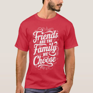 T-shirt Friends Arehe Family We Choose Heart Citation Gir