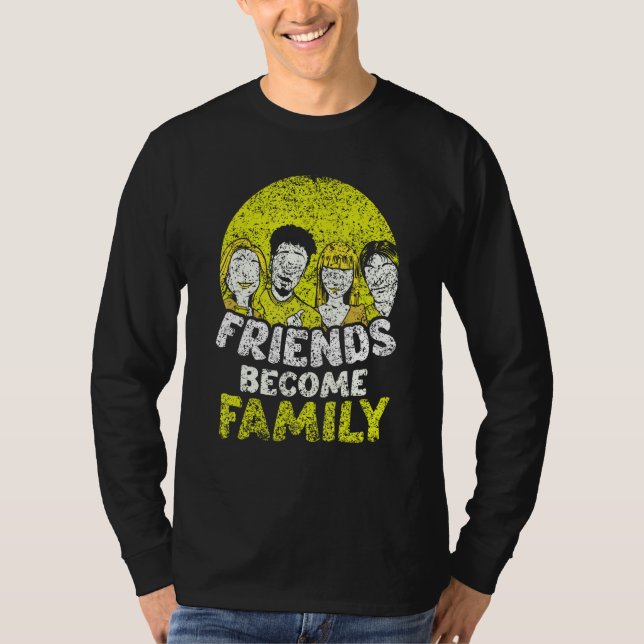 T-shirt Friends Become Family Sayings Relatives Sarcastic  (Devant)