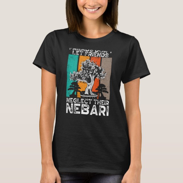 T-shirt Friends Don Let Friends Neglect Their Nebari Backp (Devant)