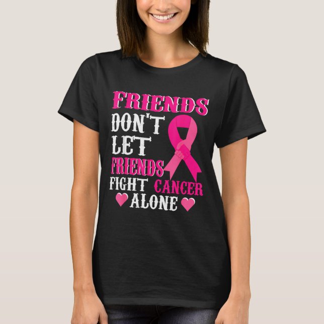 T-shirt Friends Don't Fight Alone Breast Cancer Awareness  (Devant)