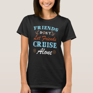 T-shirt Friends Don't Let Friends Cruise Alone