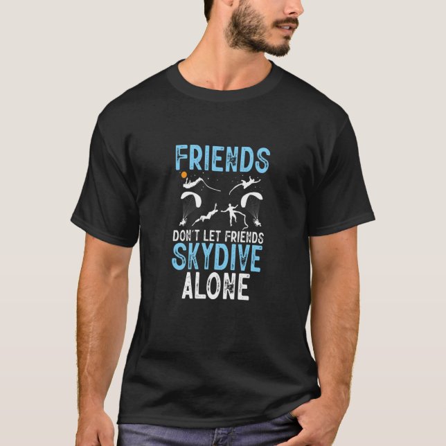 T-shirt Friends Don't Let Friends Skydive Alone Skydiver S (Devant)