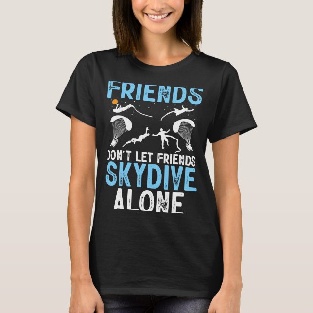T-shirt Friends Don't Let Friends Skydive Alone Skydiver S (Devant)