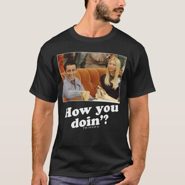 T-shirt Friends Joey Phoebe How You Doin Picture funny (Devant)