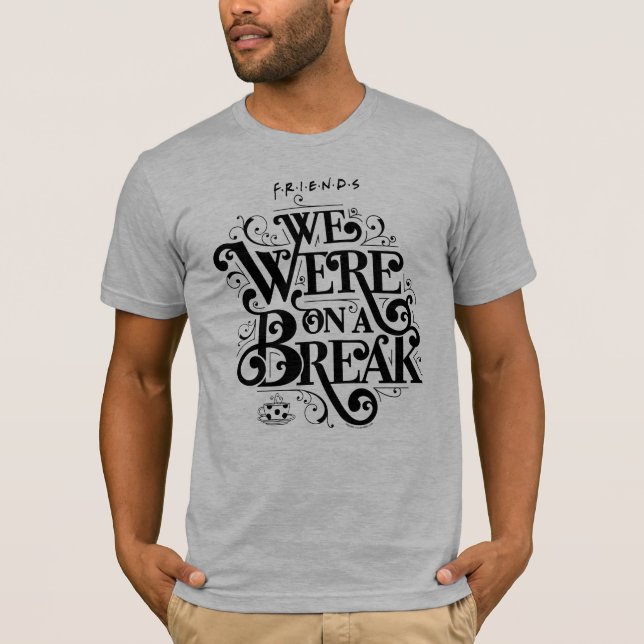 T-shirt FRIENDS™ | Nous étions en pause (Devant)