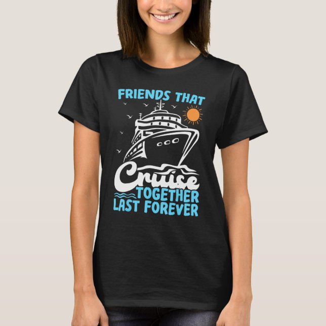 T-shirt Friends That Cruise Together Last Forever Cruising (Devant)