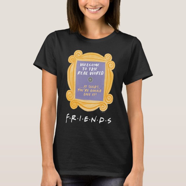 T-shirt FRIENDS™ | Welcome to the Real World Quote (Devant)