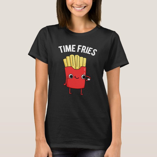 T-shirt Fries de temps drôle Français Fries Pun Dark BG (Devant)