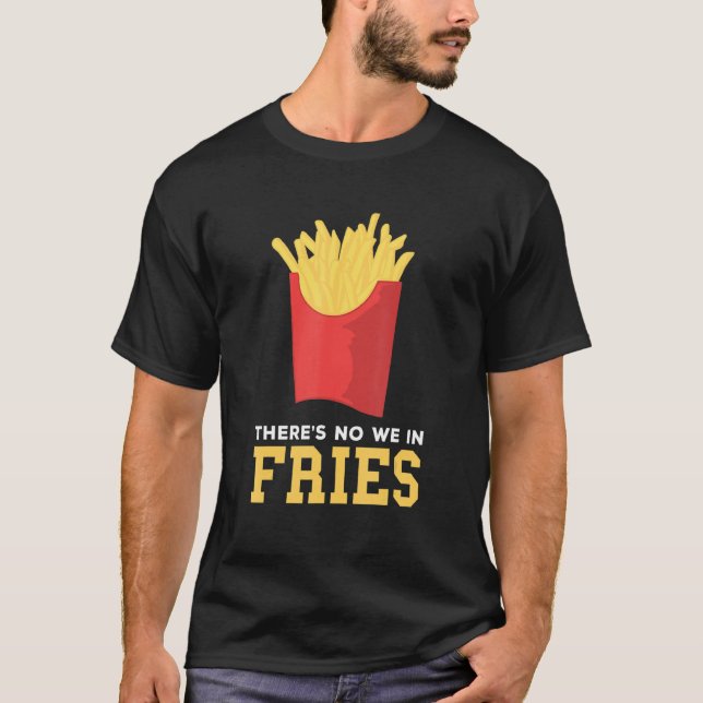 T-shirt Fries françaises Il n'y a pas de nous dans la pomm (Devant)