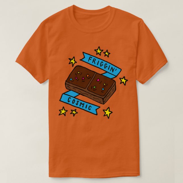 T-shirt Friggin Cosmic Brownie  (Design devant)