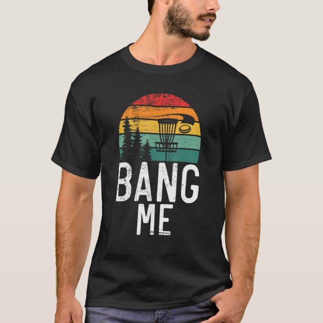 T-shirt Frisbee Golf Bang me Disk Golf (Devant)