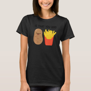 T-shirt Frites Patate Est-ce toi mec Patates