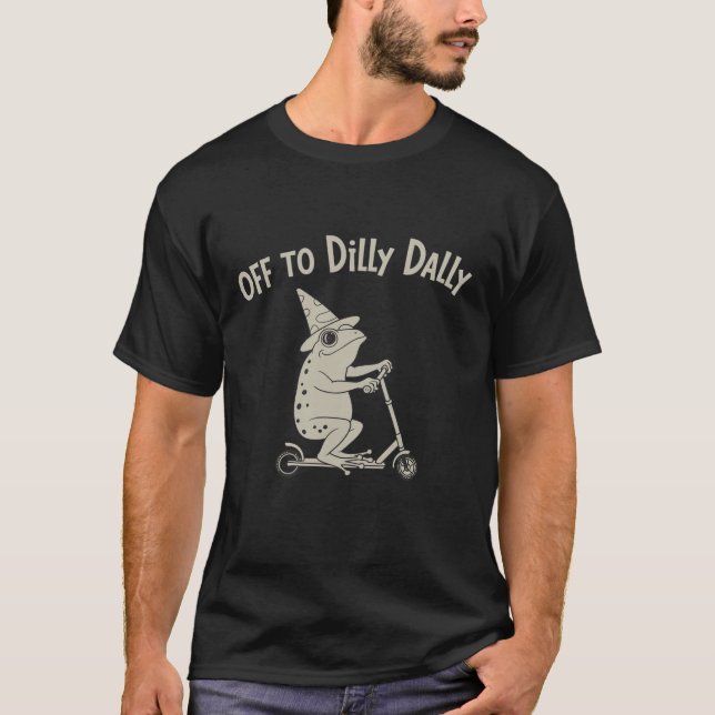 T-shirt Frog Dilly Dallying Born To Dilly Dally Silly Meme (Devant)